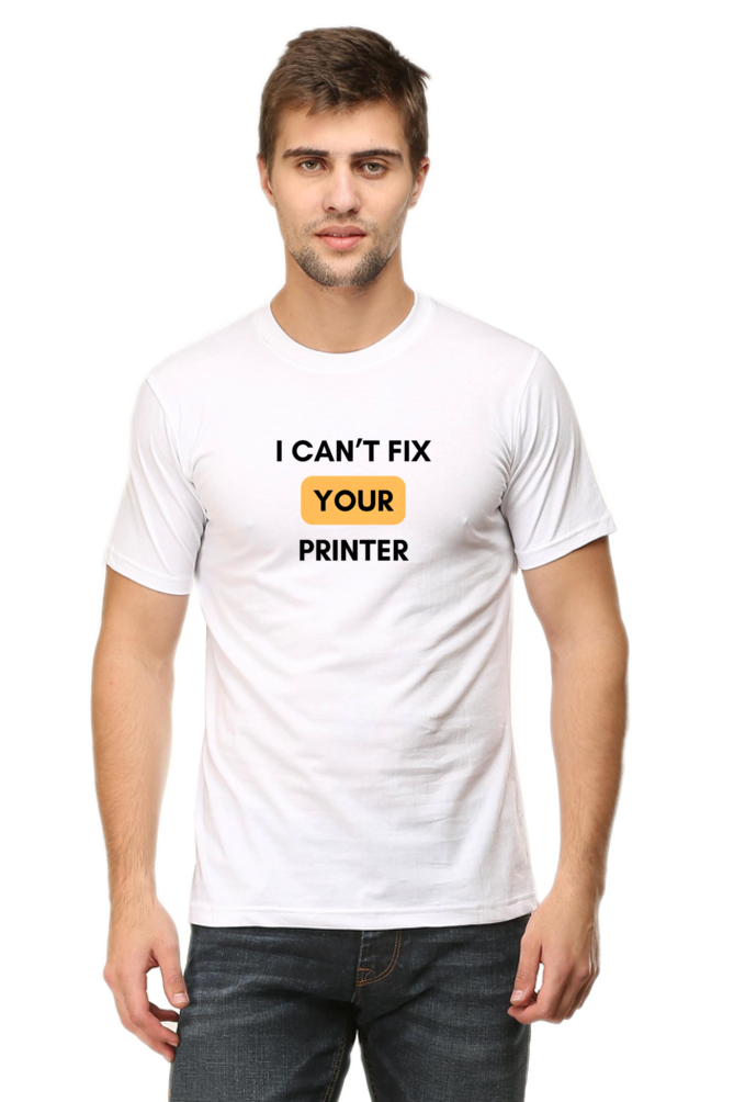 I Can't Fix Your Printer T-Shirt for techies and programmers - Cotysh