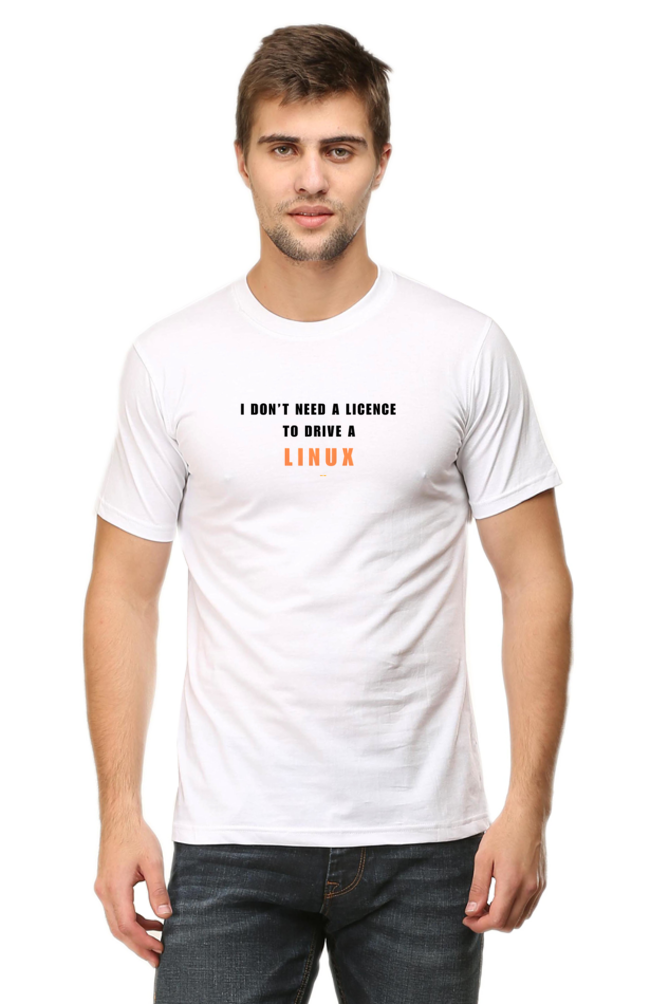 I Don't Need a License to Drive a Linux" Round Neck Half Sleeve T-Shirt