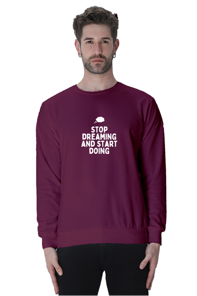Stop Dreaming and Start Doing Sweatshirt
