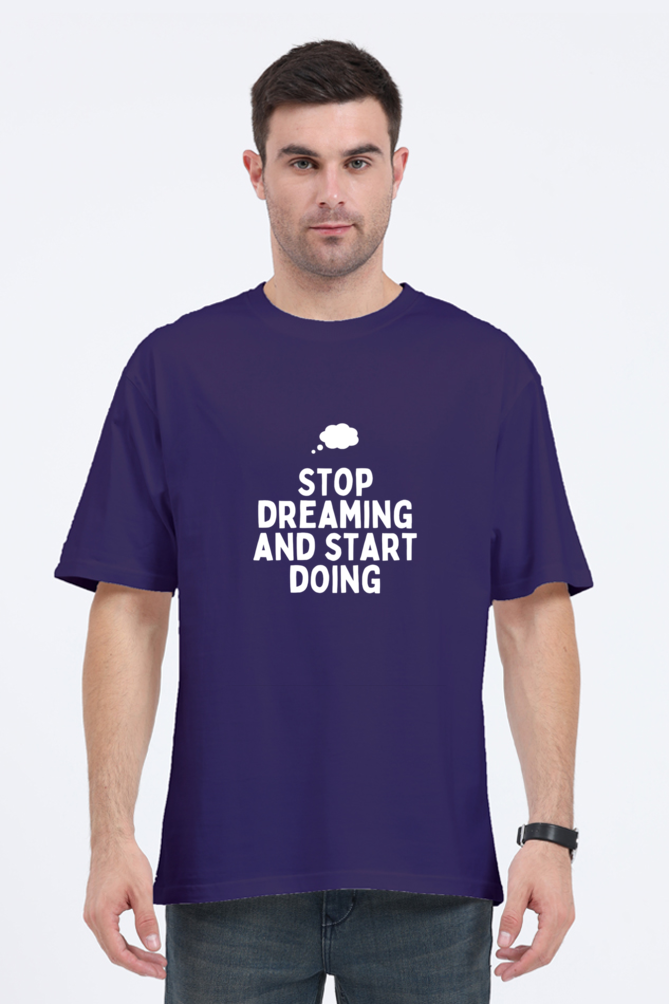 Stop Dreaming and Start Doing Unisex Oversized Classic T-Shirt