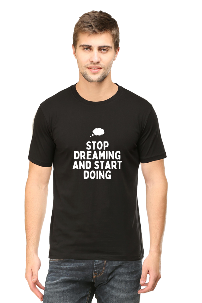 Stop Dreaming and Start Doing Round Neck T-Shirt | Cotysh