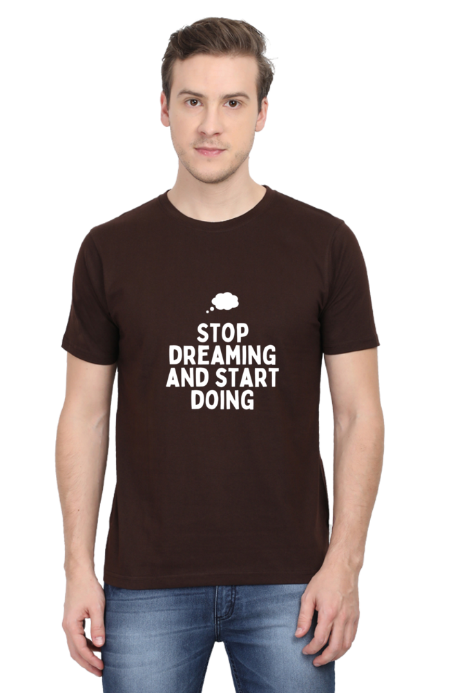 Stop Dreaming and Start Doing Round Neck T-Shirt | Cotysh