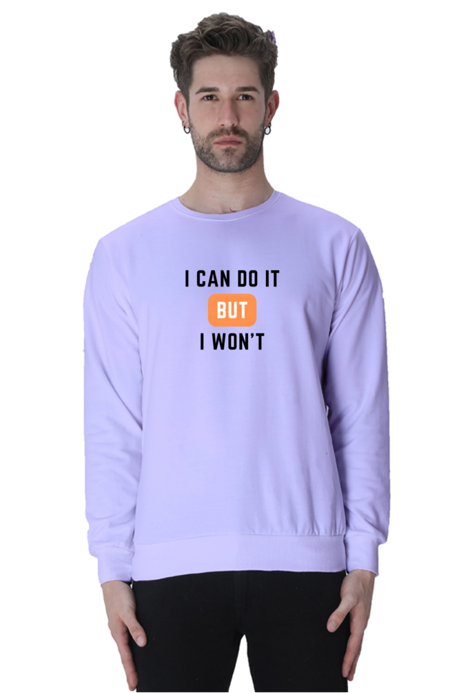 I Can Do It But I Won't Sweatshirt | Cotysh