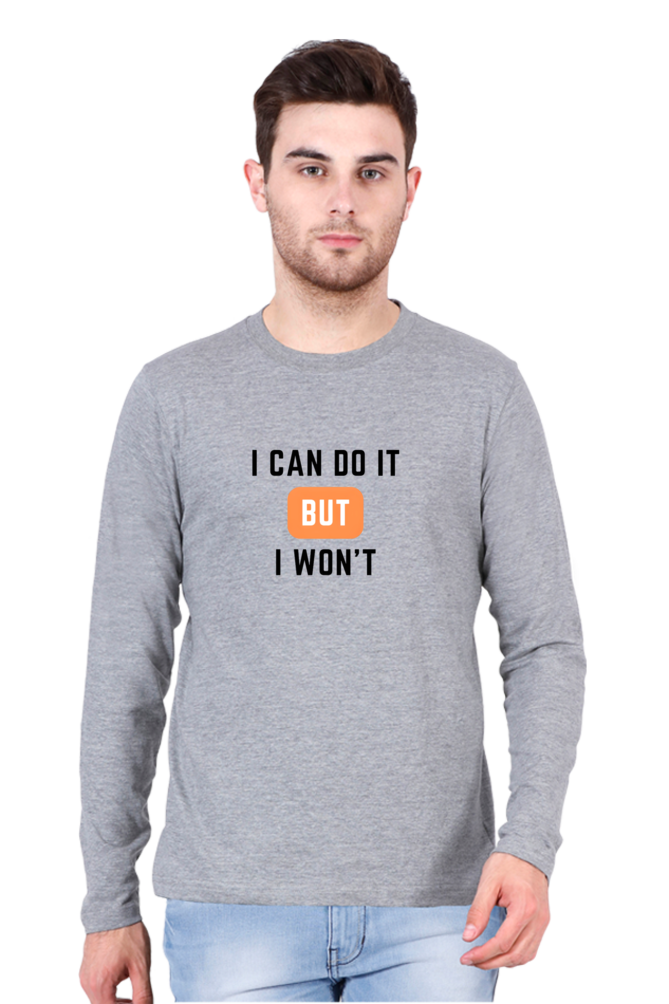I Can Do It But I Won’t round neck full sleeve T-Shirt - Cotysh