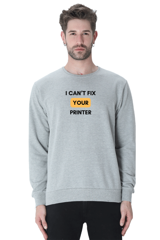 I Can't Fix Your Printer Sweatshirt | Cotysh