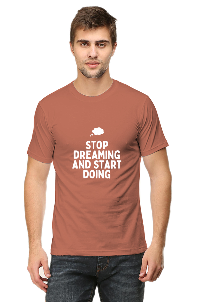 Stop Dreaming and Start Doing Round Neck T-Shirt | Cotysh