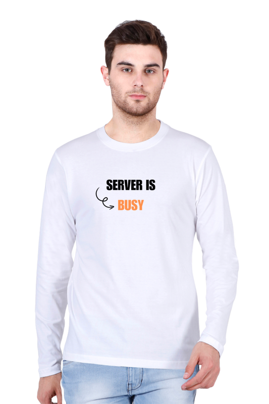 Server Is Busy" Round Neck Full Sleeve T-Shirt - Cotysh