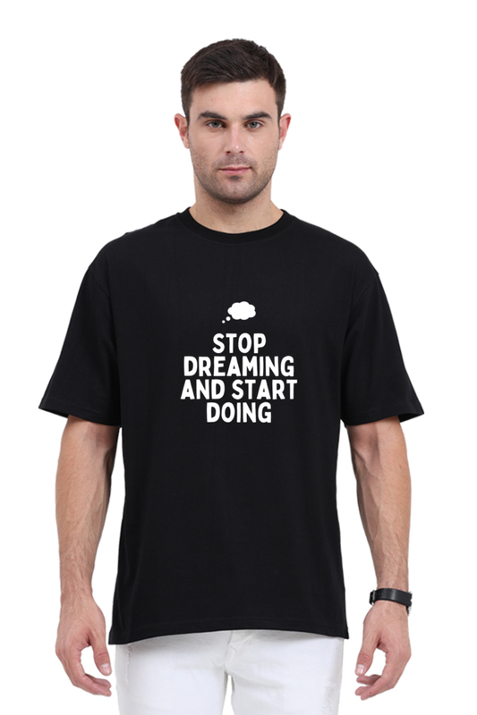 Stop Dreaming and Start Doing Unisex Oversized Classic T-Shirt