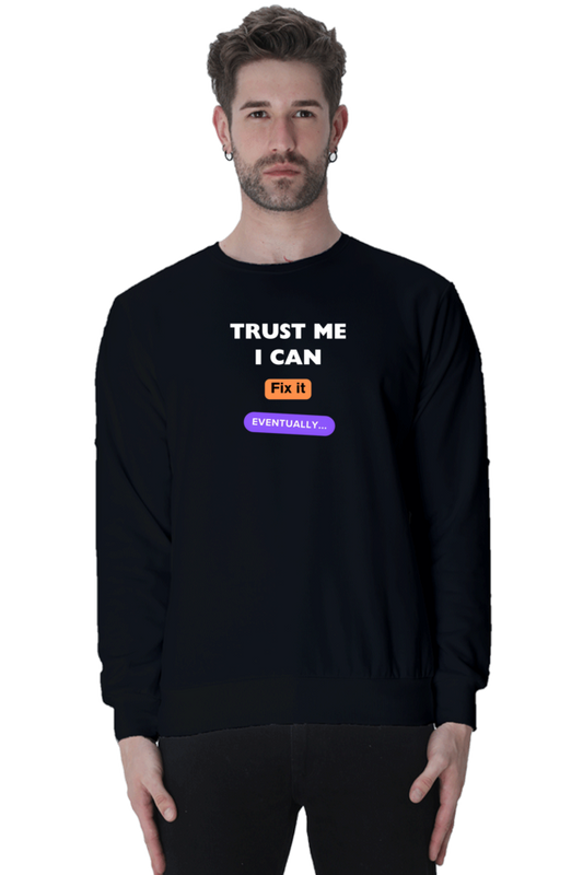 Trust Me I Can Fix It Eventually Sweatshirt | Cotysh