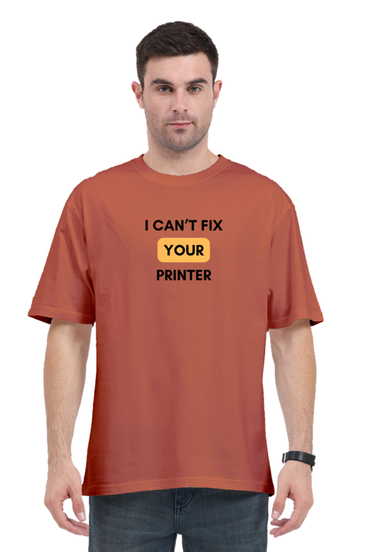 I Can't Fix Your Printer" Unisex Oversized Classic T-Shirt - Cotysh